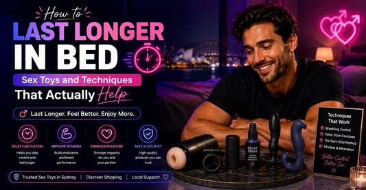 How to Last Longer in Bed — Sex Toys and Techniques That Actually Help